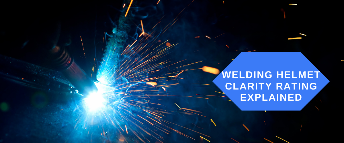 How to Choose a Welding Helmet Based on Clarity Rating Baker's Gas